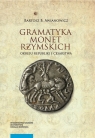 Gramatyka monet rzymskich okresu republiki i cesarstwa Tom 1: Kompendium Bartosz B. Awianowicz