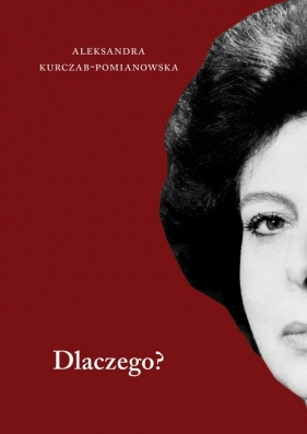 Dlaczego? - Aleksandra Kurczab-Pomianowska