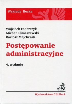 Postępowanie administracyjne - Federczyk Wojciech, Klimaszewski Michał, Majchrzak Bartosz<br />