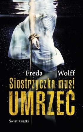 Siostrzyczka musi umrzeć pocket - Freda Wolff