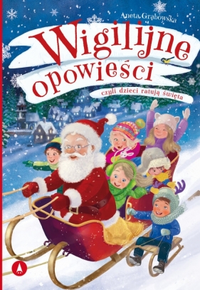 Wigilijne opowieści, czyli dzieci ratują święta - Agnieszka Grabowska