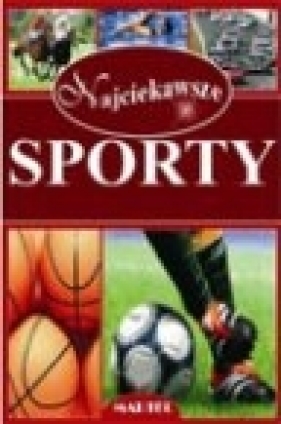 Najciekawsze sporty - Opracowanie zbiorowe