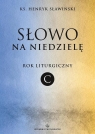 Słowo na niedzielę Rok liturgiczny C Henryk Sławiński