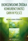 Ekorozwojowe źródła konkurencyjności gmin w Polsce  Leśniewski Michał Adam