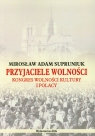 Przyjaciele wolności Kongres Wolności Kultury i Polacy Supruniuk Mirosław Adam