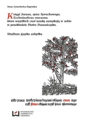 Księgi Jezusa syna Syrachowego Ecclesiasticus rzeczone, ktore wszytkich cnot naukę zamykają w sobie - Lenartowicz-Zagrodna Anna<br />