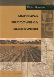 Ochrona środowiska glebowego - Piotr Kowalik