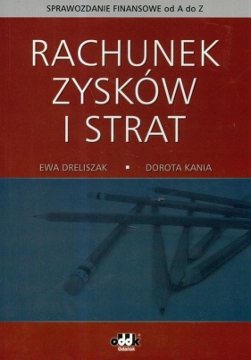 Rachunek zysków i strat - Dreliszak Ewa, Kania Dorota