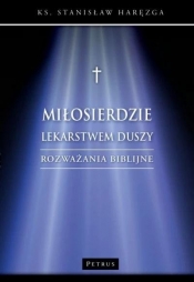 Miłosierdzie lekarstwem duszy. Rozważania biblijne - Stanisław Haręzga