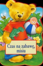 Czas na zabawę Misiu