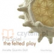 FilzSpiel - a play of felt - Annette Quentin-Stoll