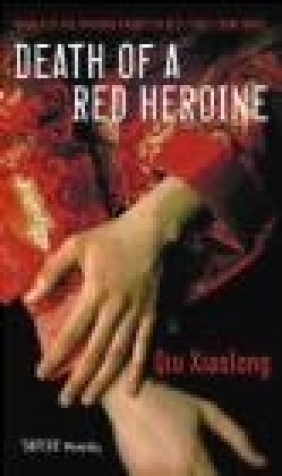 Death of a Red Heroine Qiu Xiaolong,  Xiaolong