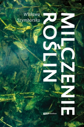 Milczenie roślin - Szymborska Wisława<br />