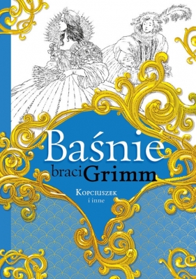 Baśnie braci Grimm: Kopciuszek i inne - Grimm Jakub, Grimm Wilhelm