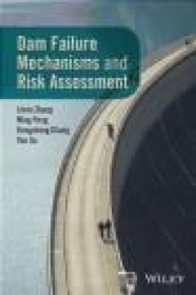 Dam Failure Mechanisms and Risk Assessment Yao Xu, Dongshegn Chang, Ming Peng