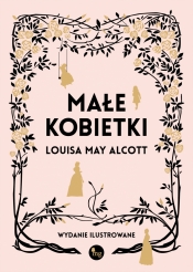 Małe kobietki - wersja ilustrowana - Louisa May Alcott