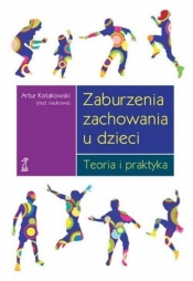 Zaburzenia zachowania u dzieci. Teoria i praktyka (dodruk 2020) - Kołakowski Artur (red.)