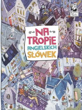 Kapitan Nauka. Na tropie angielskich słówek - Opracowanie zbiorowe