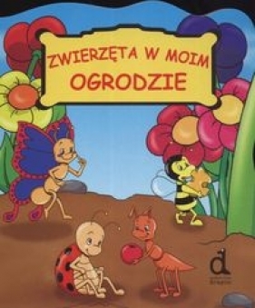 Zwierzęta w moim ogrodzie - Berowska Marta