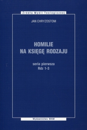 Homilie na Księgę Rodzaju - Chryzostom Jan<br />