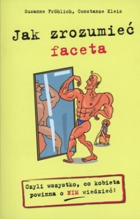 Jak zrozumieć faceta - Susanne Fröhlich, Constanze Kleis