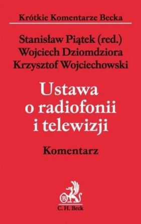 Ustawa o radiofonii i telewizji Komentarz - Piątek Stanisław, Dziomdziora Wojciech, Wojciechowski Krzysztof<br />