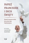 Papież Franciszek i Duch Święty Salvatore Martinez (red.)
