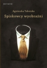 Spiskowcy wyobraźni. Surrealizm Agnieszka Taborska