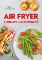 Air fryer. Zdrowe gotowanie - Agata Lewandowska