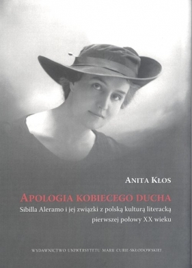 Apologia kobiecego ducha Sybilla Aleramo i jej związki z polską kulturą literacką pierwszej połowy XX wieku. - Anita Kłos