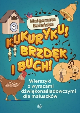 Kukuryku Brzdęk i buch! - Małgorzata Barańska