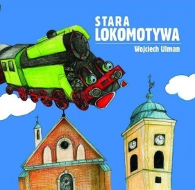 Stara lokomotywa - Ulman Wojciech