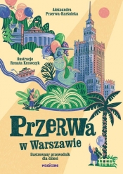 Przerwa w Warszawie. Ilustrowany przewodnik dla dzieci - Przerwa-Karśnicka Aleksandra