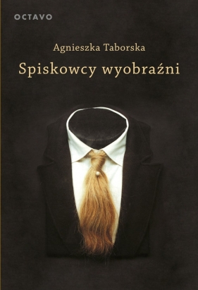 Spiskowcy wyobraźni. Surrealizm - Agnieszka Taborska