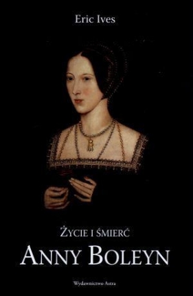 Życie i śmierć Anny Boleyn - Ives Eric