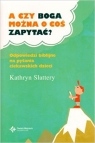 A czy Boga można o coś zapytać? Odpowiedzi biblijne na pytania ciekawskich dzieci