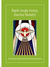 Bądź moją mocą, Duchu Święty! - Opracowanie zbiorowe