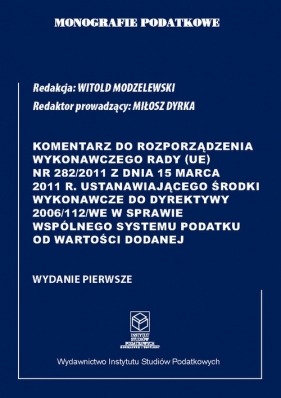 Komentarz do Rozporządzenia wykonawczego Rady (UE) nr 282/2011 z dnia 15 marca 2011 r. - Witold Modzelewski