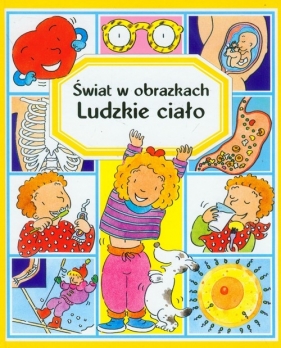 Ludzkie ciało Świat w obrazkach - P. Simon, Émilie Beaumont