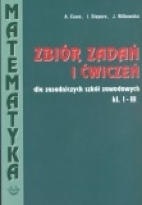 Matematyka ZSZ KL 1-3. Zbiór zadań i ćwiczeń - Cewe Alicja, Stepuro Irena