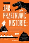  Jak przetrwać historię: prześcignąć żarłocznego tyranozaura, uciec z