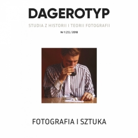 Dagerotyp. Studia z historii i teorii fotografii 1/2018 - Praca zbiorowa