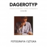 Dagerotyp. Studia z historii i teorii fotografii 1/2018 Opracowanie zbiorowe