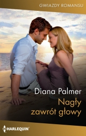 Nagły zawrót głowy / Gwiazdy Romansu 3 - Diana Palmer