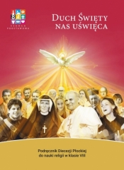 Religia Duch Święty nas uświęca Podręcznik dla klasy VIII szkoły podstawowej - Opracowanie zbiorowe