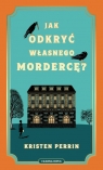 Jak odkryć własnego mordercę? Perrin Kristen