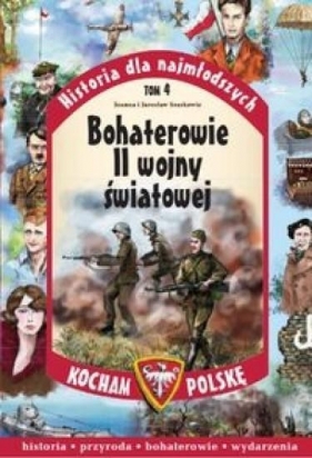 Bohaterowie II Wojny Światowej - Szarek Joanna, Szarek Jarosław
