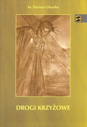 Drogi krzyżowe - Głuszko Dariusz