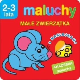 Maluchy. Małe zwierzątka z naklejkami 2-3 lata - Anna Wiśniewska