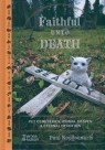 Faithful Unto DeathPet cemeteries, animal graves and eternal devotion Koudounaris Paul